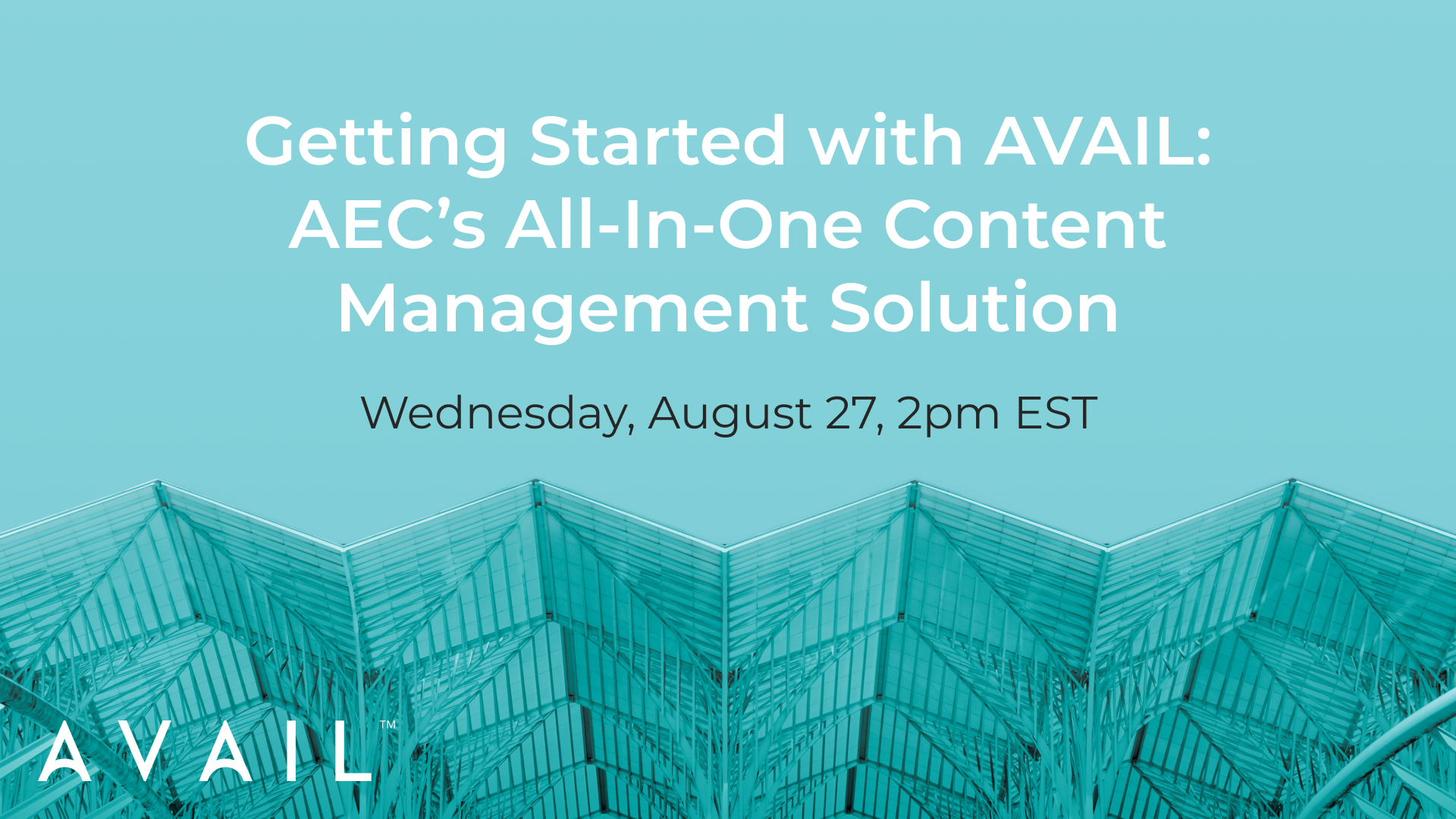 Getting Started with AVAIL: AEC’s All-In-One Content Management Solution / Wednesday, August 27, 2025, 2pm EST