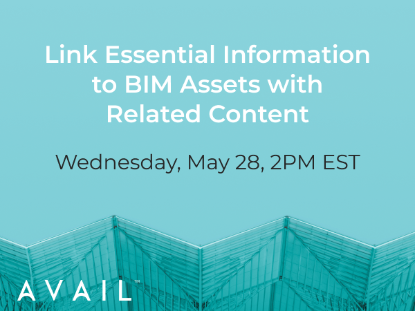 Link Essential Information to BIM Assets with Related Content / Wednesday, May 28, 2PM EST