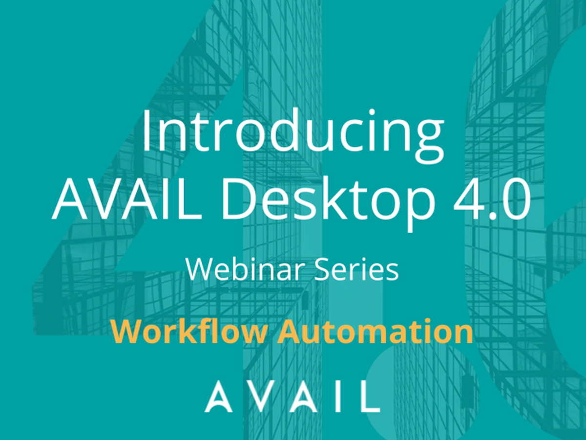 Introducing AVAIL Desktop (4.0) - Workflow Automation